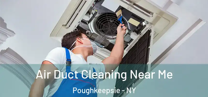  Air Duct Cleaning Near Me Poughkeepsie - NY
