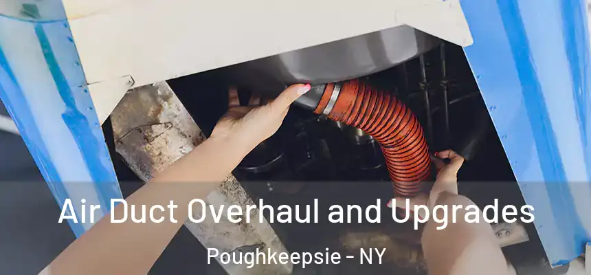  Air Duct Overhaul and Upgrades Poughkeepsie - NY