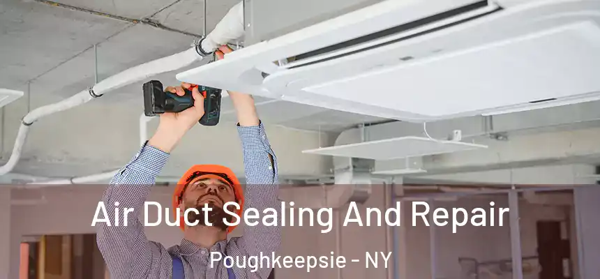 Air Duct Sealing And Repair Poughkeepsie - NY