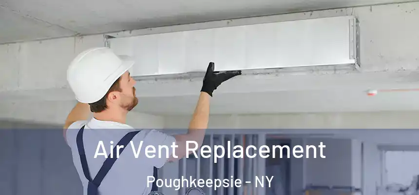 Air Vent Replacement Poughkeepsie - NY