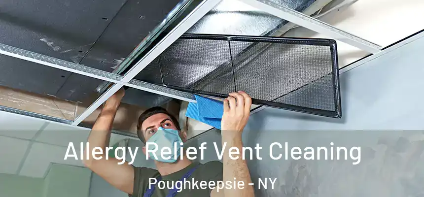 Allergy Relief Vent Cleaning Poughkeepsie - NY