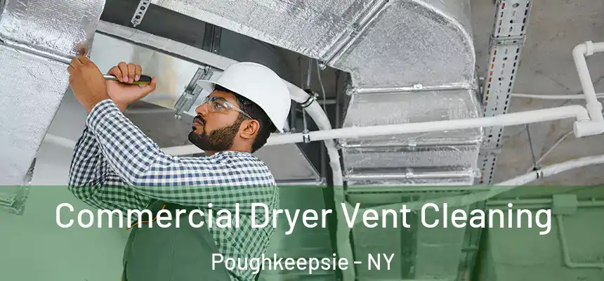 Commercial Dryer Vent Cleaning Poughkeepsie - NY
