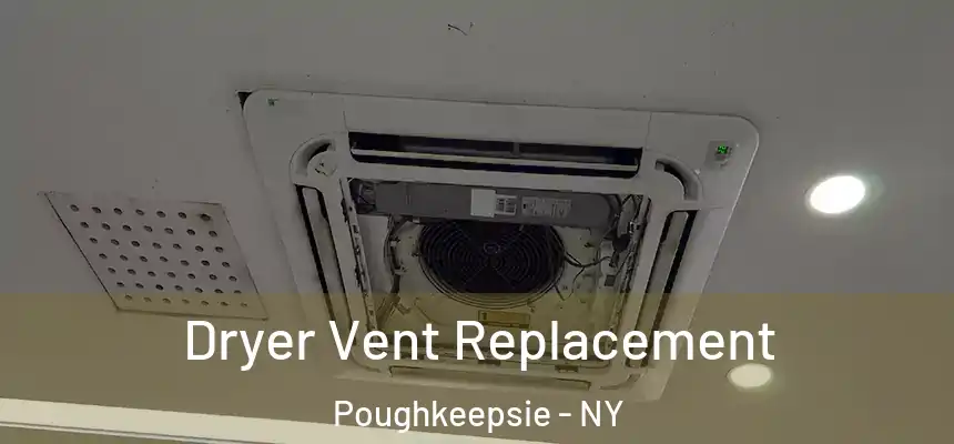 Dryer Vent Replacement Poughkeepsie - NY