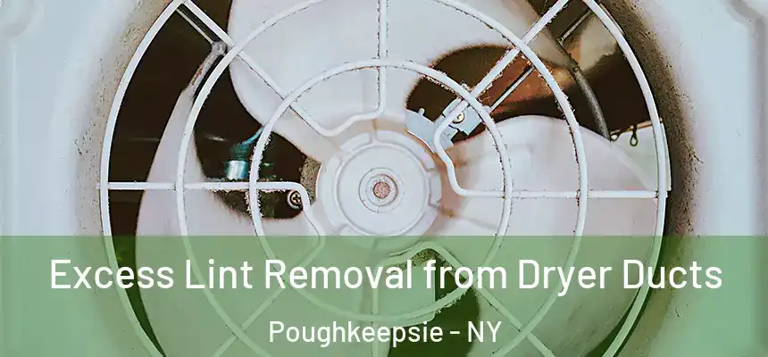  Excess Lint Removal from Dryer Ducts Poughkeepsie - NY