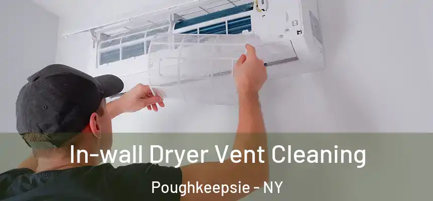 In-wall Dryer Vent Cleaning Poughkeepsie - NY