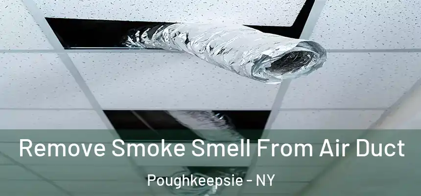  Remove Smoke Smell From Air Duct Poughkeepsie - NY