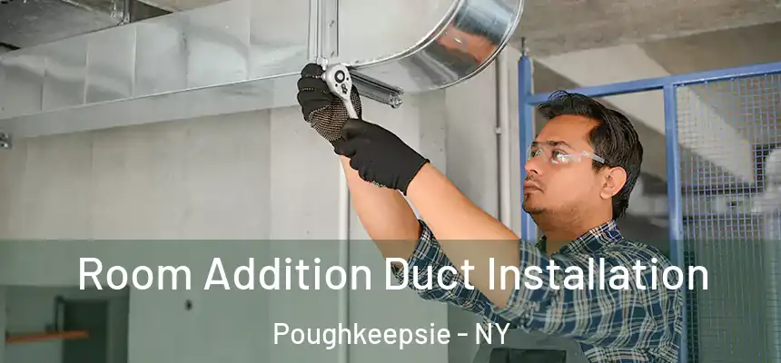 Room Addition Duct Installation Poughkeepsie - NY