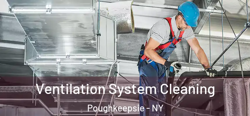 Ventilation System Cleaning Poughkeepsie - NY